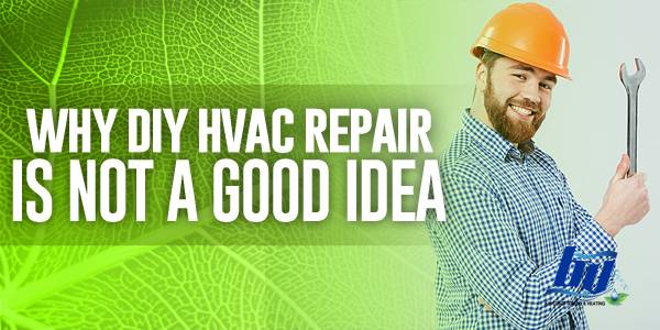 Why DIY HVAC Repair Is Not A Good Idea