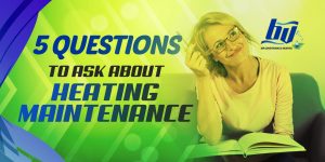 5 Questions to Ask about Heating Maintenance