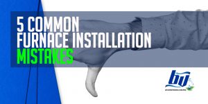 5 Common Furnace Installation Mistakes