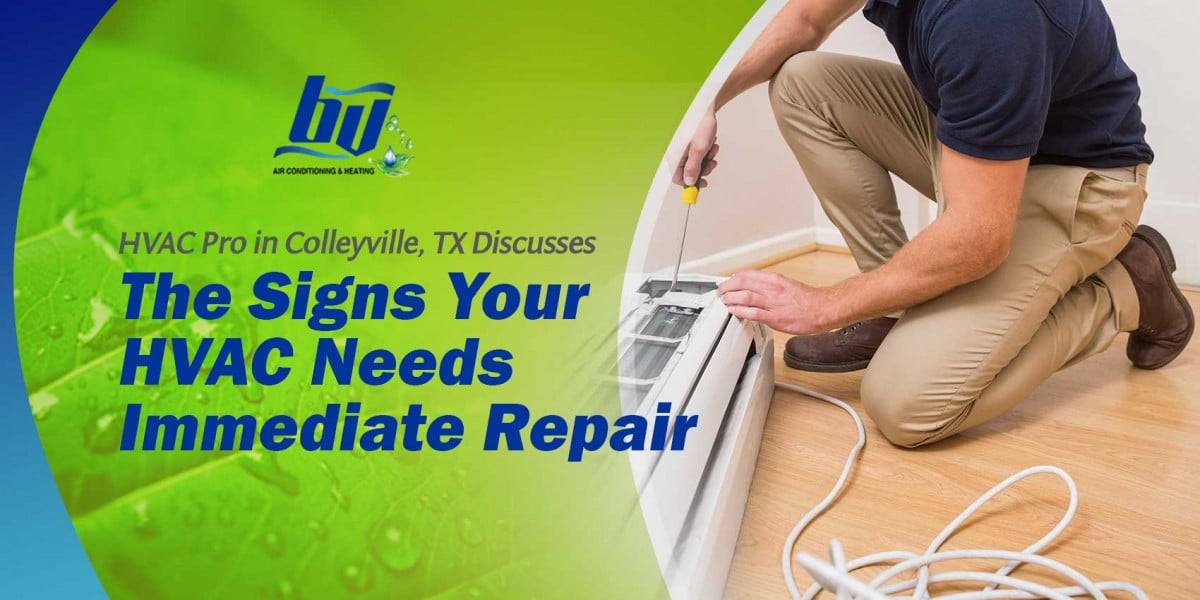 HVAC Pro in Colleyville, TX Discusses the Signs Your HVAC Needs Immediate Repair