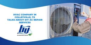 HVAC Company in Colleyville, TX Talks About DIY AC Repair Services